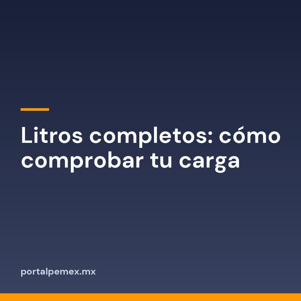 Litros completos: cómo comprobar tu carga 1 Litros completos: cómo comprobar tu carga